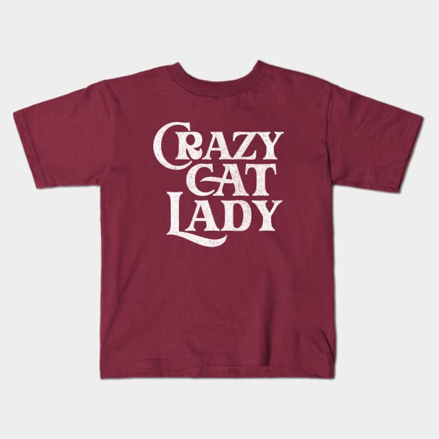 Crazy Cat Lady / Humorous Cat Lover Faded Typography Design Kids T-Shirt by DankFutura